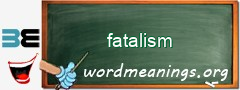 WordMeaning blackboard for fatalism